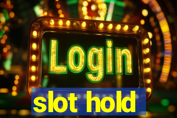 slot hold