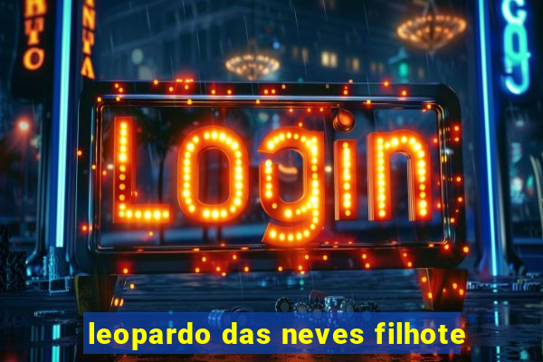 leopardo das neves filhote