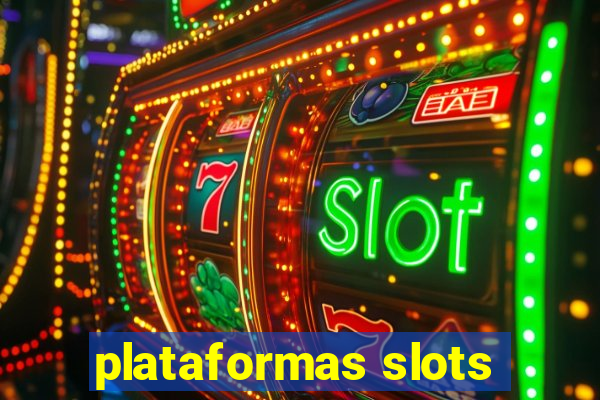 plataformas slots