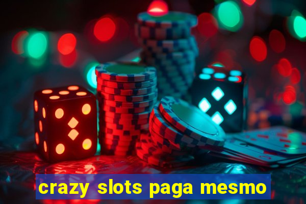 crazy slots paga mesmo