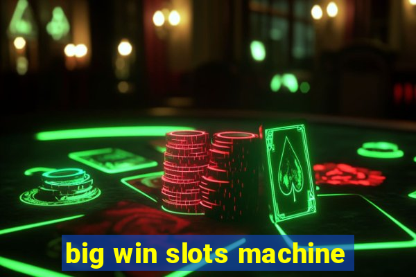 big win slots machine