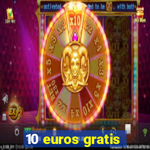 10 euros gratis