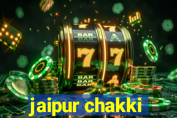 jaipur chakki