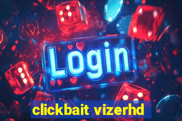 clickbait vizerhd