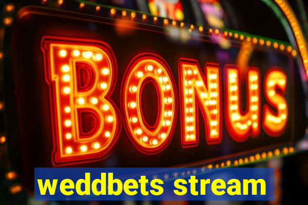 weddbets stream