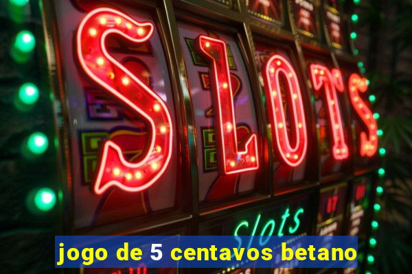 jogo de 5 centavos betano