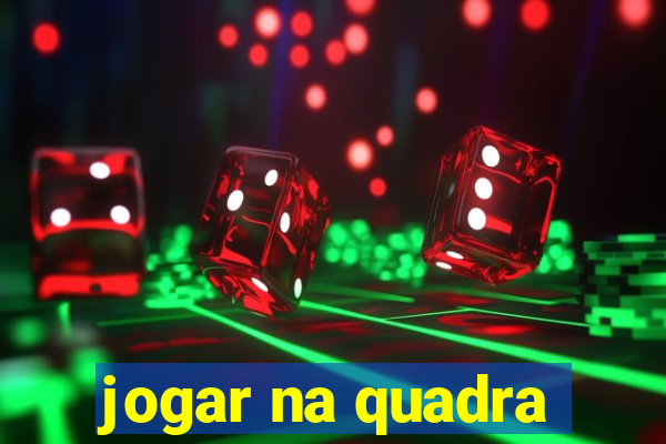 jogar na quadra