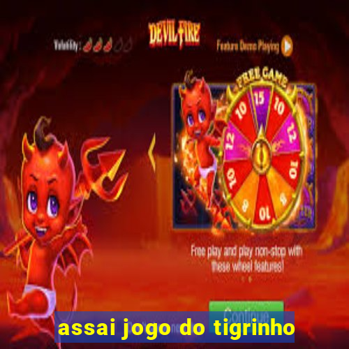 assai jogo do tigrinho