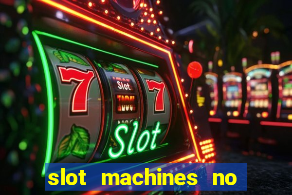 slot machines no deposit bonuses