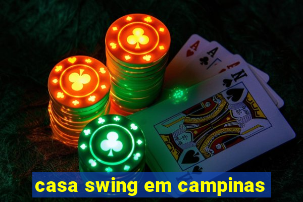 casa swing em campinas