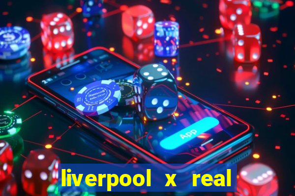 liverpool x real madrid ao vivo futemax