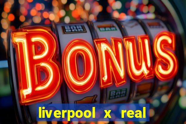 liverpool x real madrid ao vivo futemax