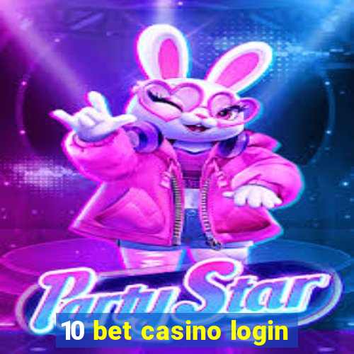 10 bet casino login