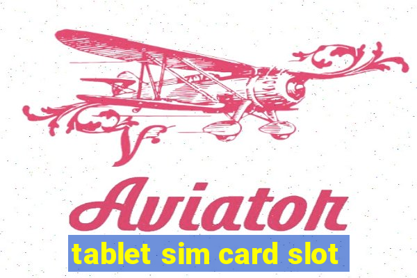 tablet sim card slot