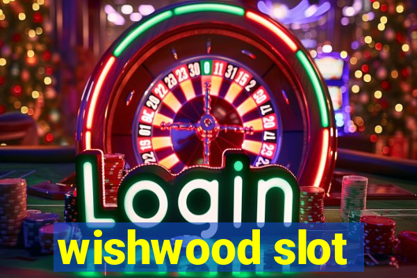 wishwood slot