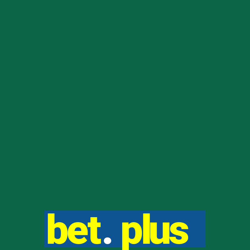 bet. plus