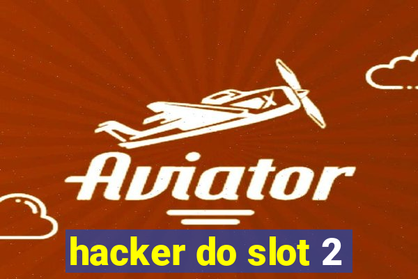 hacker do slot 2