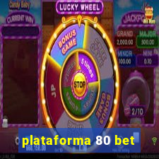 plataforma 80 bet