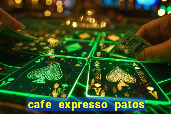 cafe expresso patos de minas