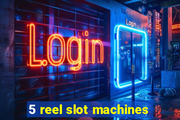 5 reel slot machines