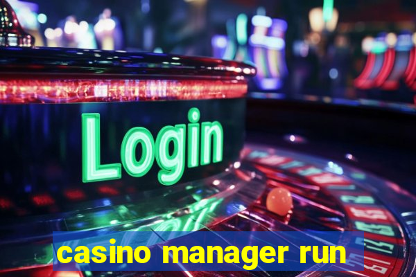 casino manager run