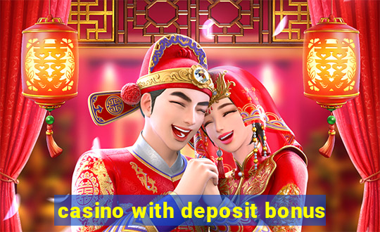 casino with deposit bonus