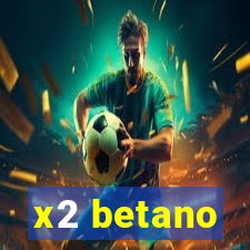 x2 betano