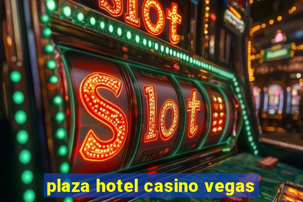 plaza hotel casino vegas