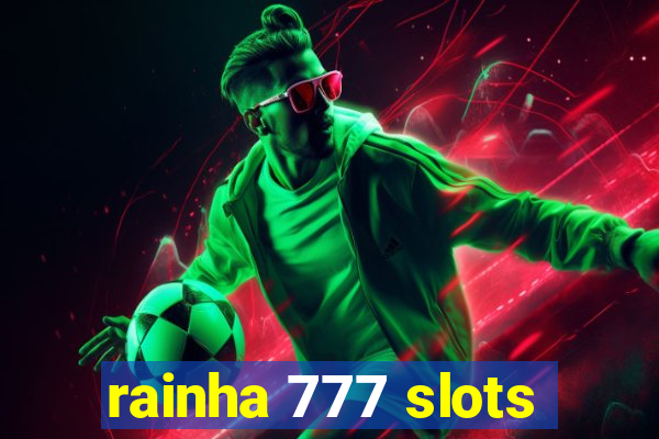 rainha 777 slots