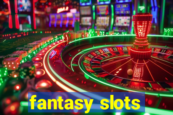 fantasy slots