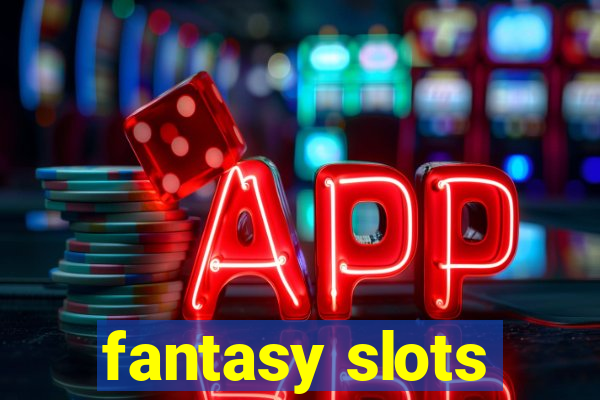 fantasy slots