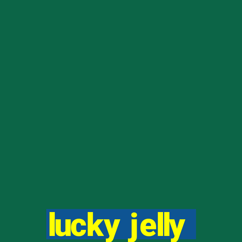 lucky jelly