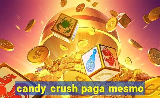 candy crush paga mesmo