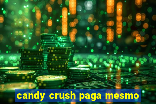 candy crush paga mesmo