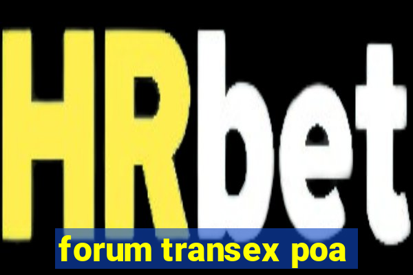 forum transex poa