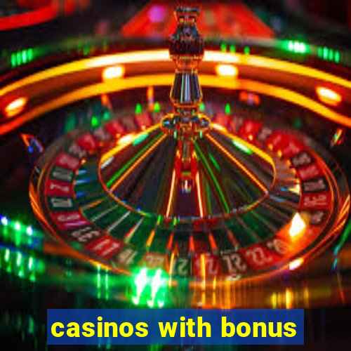 casinos with bonus