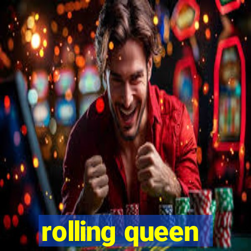 rolling queen