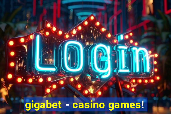 gigabet - casino games!