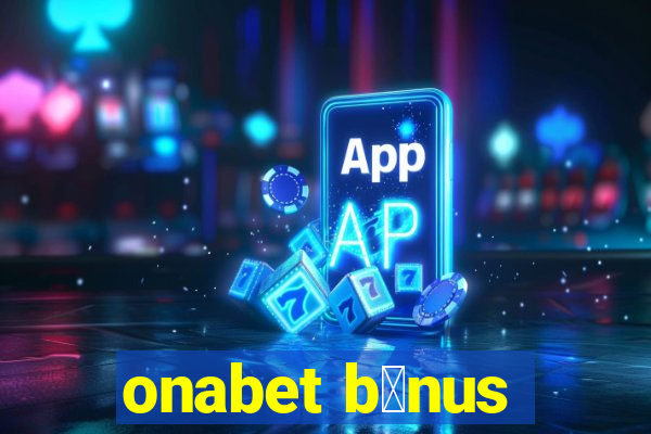 onabet b么nus