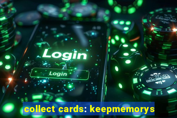 collect cards: keepmemorys