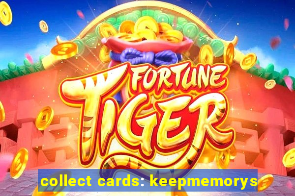 collect cards: keepmemorys