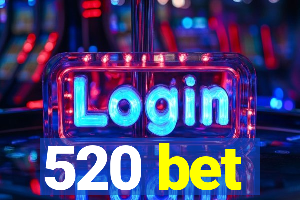 520 bet