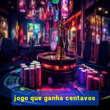 jogo que ganha centavos