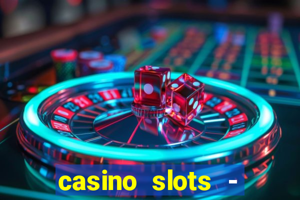 casino slots - slot machines