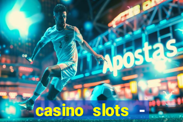 casino slots - slot machines