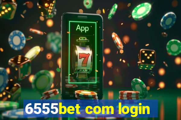 6555bet com login