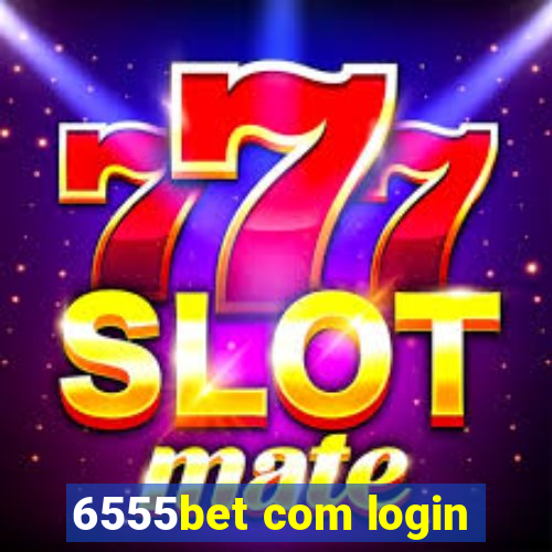 6555bet com login