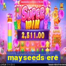 mayseeds ere