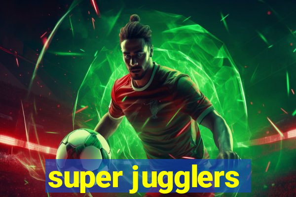 super jugglers