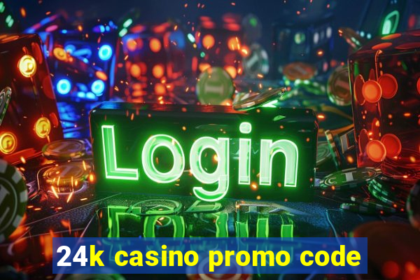 24k casino promo code